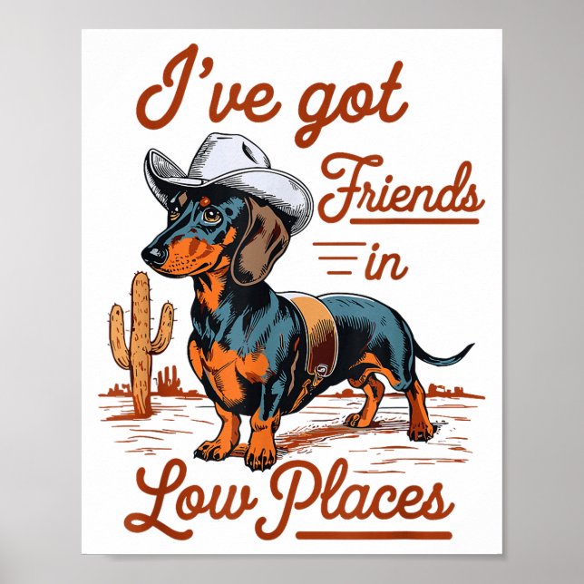 I've Got Friends In Low Places Funny Dachshund Wie Poster (Framsidan)