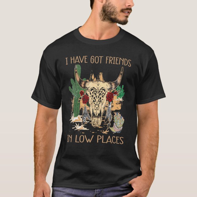 I've Got Friends In Low Places Redneck Country Mus T Shirt (Framsida)