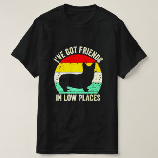 I'VE GOT FRIENDS IN LOW PLACES T SHIRT