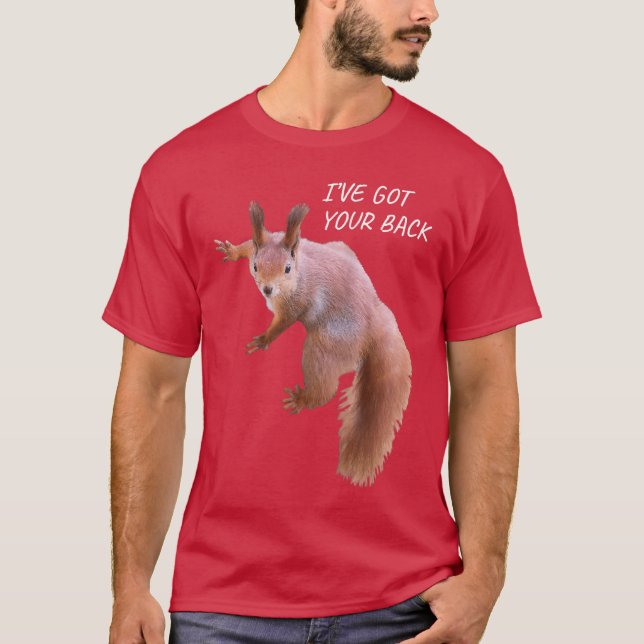 Ive Got Your Back Funny Squirrel Back Printed Squi T Shirt (Framsida)
