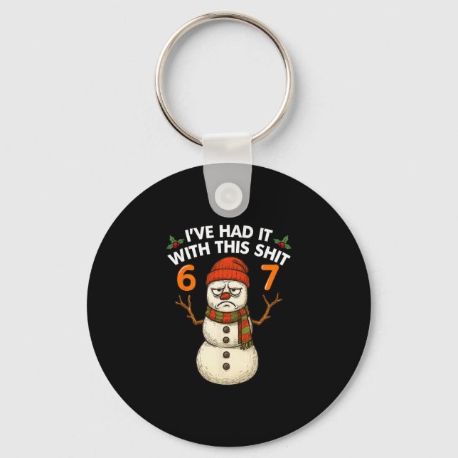 I've Had It With This 67 Meme Christmas Snowman 67 Nyckelring (Framsida)