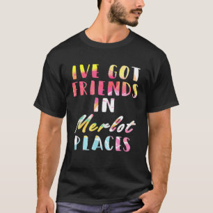 Ive Har Vänner i Merlot Ställen Vin T Shirt