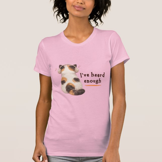 "I've heard enough" Cat Wearing Headphone T Shirt (Framsida)
