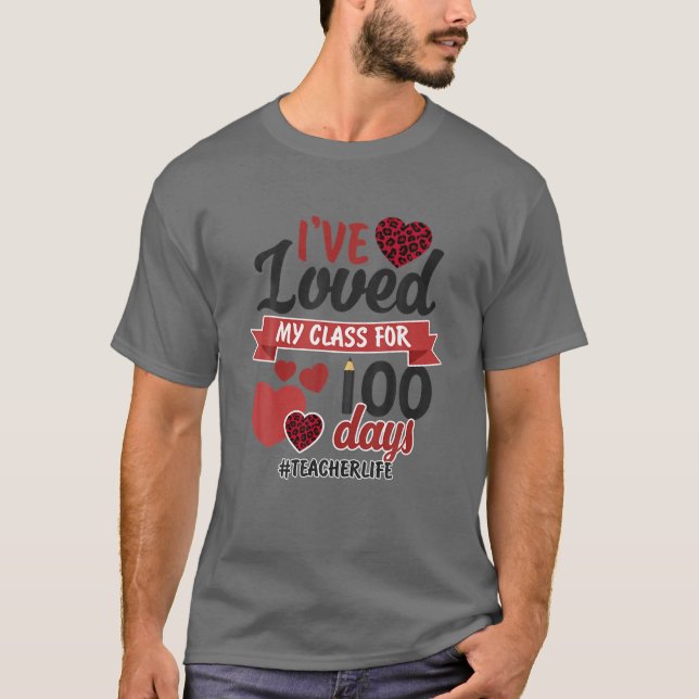 I've Loved My Class For 100 Days Teacher Life T Shirt (Framsida)