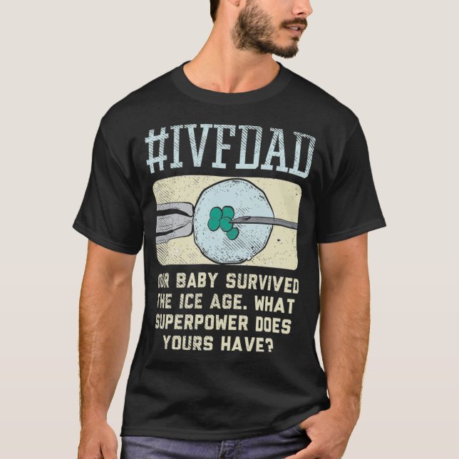 Ivf Dad Ivf Transfer Day Embryo Transfer  T Shirt (Framsida)