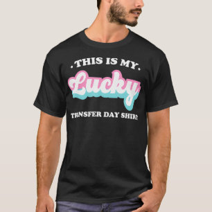 IVF Det här är min lyckliga överföringsdag-skirt-I T Shirt