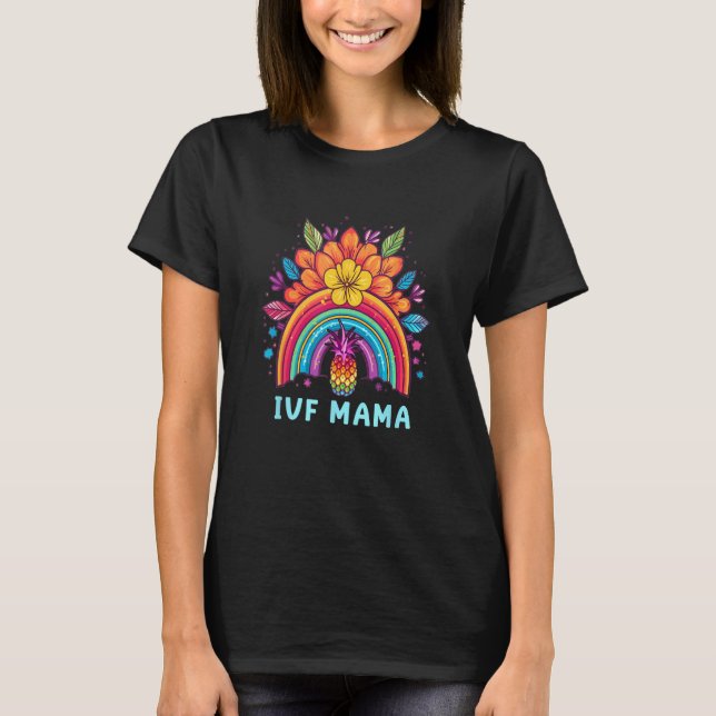 IVF Mama Pineapple Rainbow IVF Mom Fertility Surro T Shirt (Framsida)