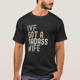 IVF Pappa, IVF Har A Badass-fru T Shirt