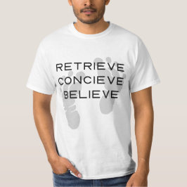 IVF Retrieve Conceive Tro T Shirt