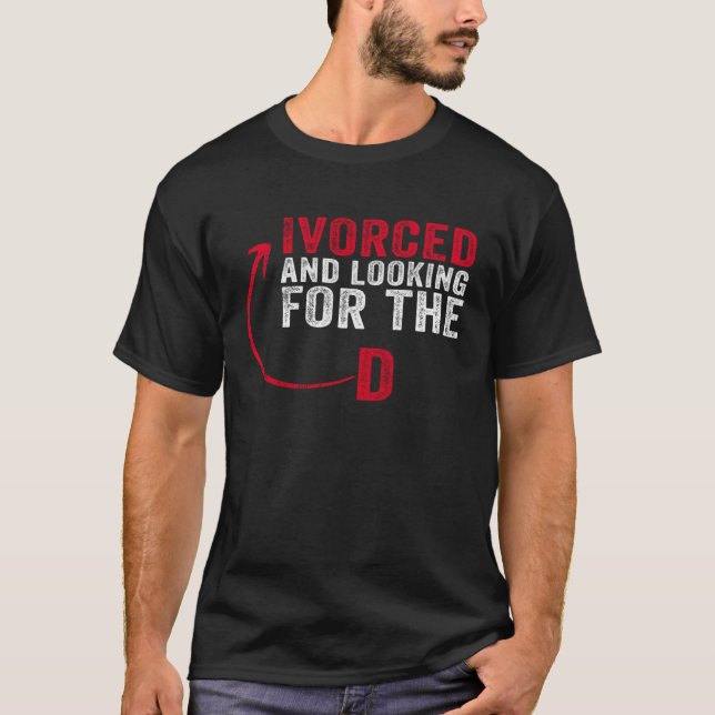 Ivorced And Looking For The D Funny Online Dating  T Shirt (Framsida)