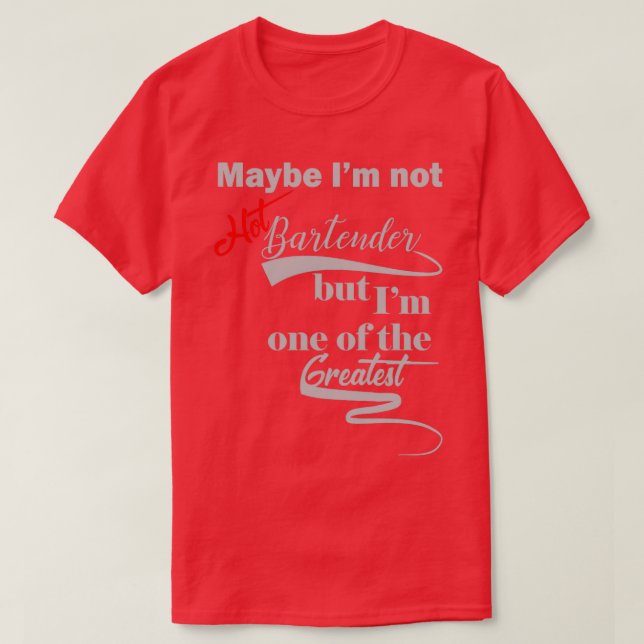 Ix27 kanske inte Hett Bartender men Ix27m en av G T Shirt (Design framsida)