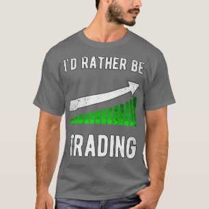 Ix27d är snarare att handla med Lagrar Trader Trad T Shirt