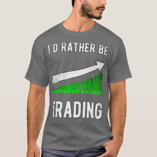 Ix27d är snarare att handla med Lagrar Trader Trad T Shirt