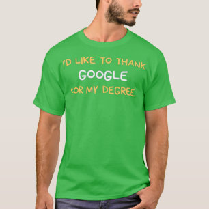 Ix27d vill tacka Google för min examen T Shirt