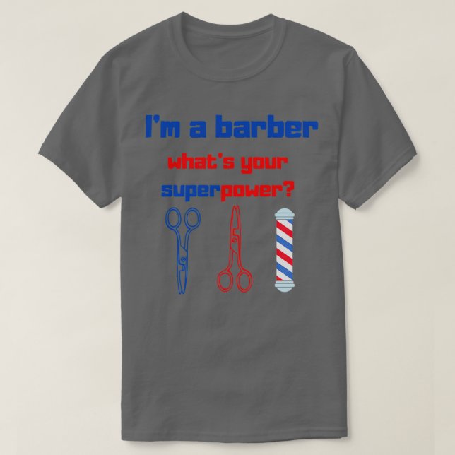 Ix27m A BARBER Whatx27s Din superkraftfulla, rolig T Shirt (Design framsida)