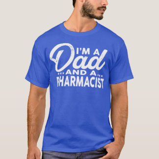 Ix27m A Pappa och A PHARMACIST for PHARMACISTS Shi T Shirt