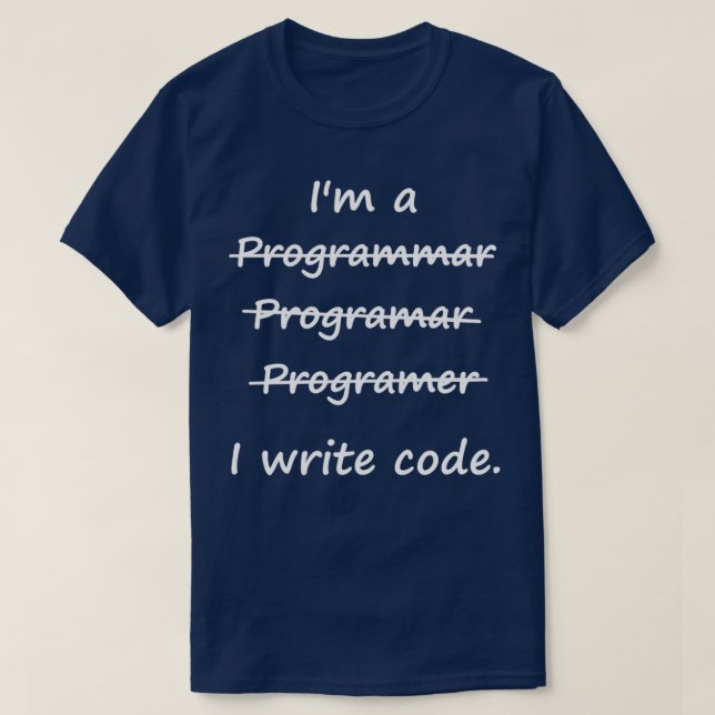 Ix27m a Programmer I Skriva Code Bad Speller T Shirt (Design framsida)