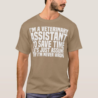 Ix27m A Veterinary Assistant to Spara Time Letx27s T Shirt