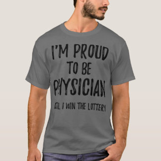 Ix27m är stolt över att vara läkare tills jag vunn t shirt