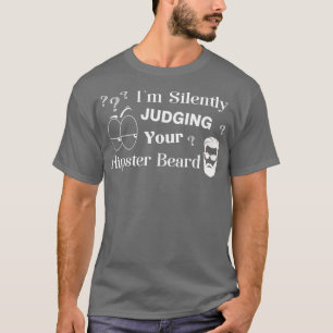 Ix27m Att tyst bedöma ditt hembarskägn T Shirt