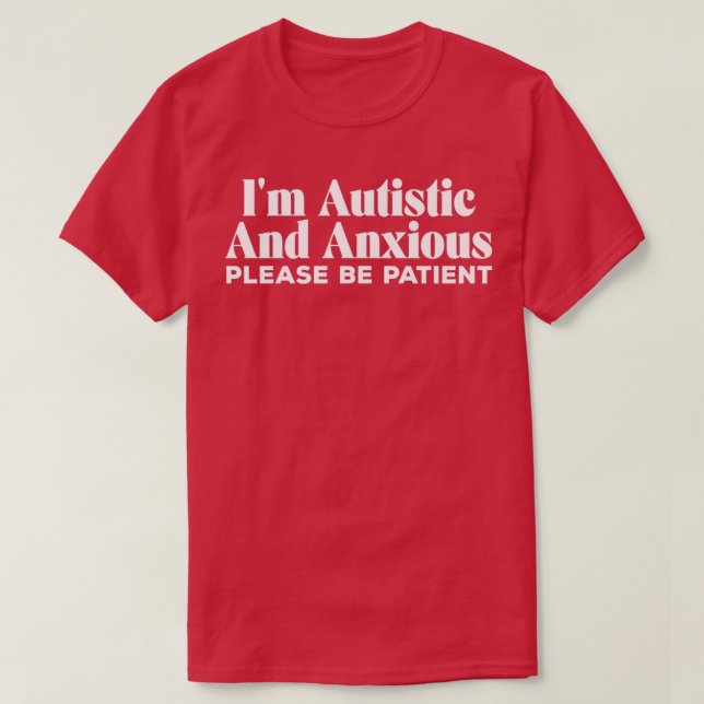 Ix27m autistisk och skadlig, var patienten t shirt (Design framsida)