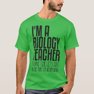 ix27m biologilärare till spara-tidsletx27s bara t shirt