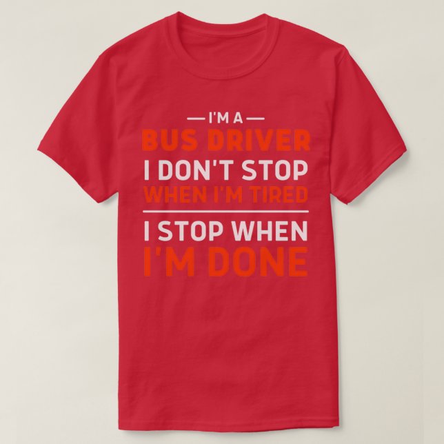 Ix27m en Buss-drivrutin I Donx27t stoppas när Ix27 T Shirt (Design framsida)