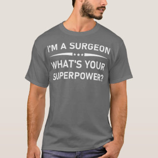 Ix27m en kirurg, oavsett vilken x27s din supermakt t shirt