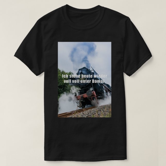 Ix27m fully steamed again today t shirt (Design framsida)