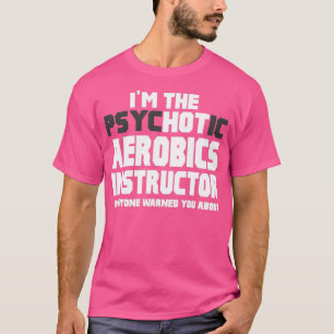 Ix27m Instruktor för psykotisk aerobics T Shirt