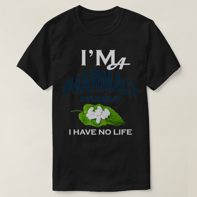 Ix27m Pharmacy Student I har inget liv 17 T Shirt (Design framsida)