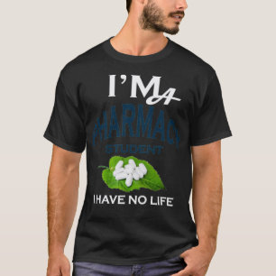 Ix27m Pharmacy Student I har inget liv 17 T Shirt