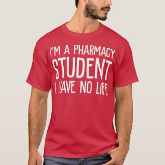 Ix27m Pharmacy Student I har inget liv på 3 T Shirt
