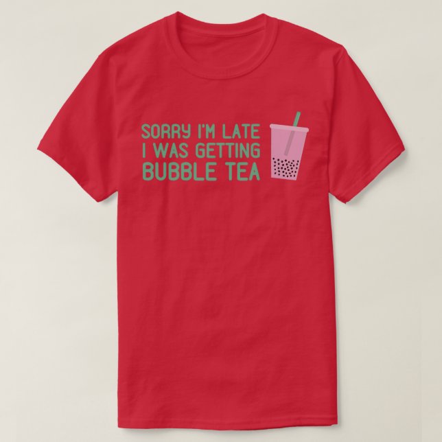 Ix27m sen jag fick Bubble Tea Rosa Bob T Shirt (Design framsida)