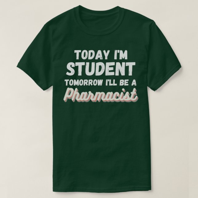 Ix27m student i morgon ix27ll är en farmaceut t shirt (Design framsida)