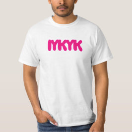 IYKYK T SHIRT