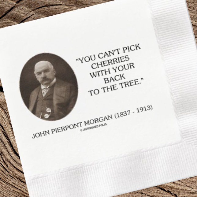 J.P. Morgan Du kan inte Plocka färjor tillbaka til Pappersservett (Inspirational words by financier John Pierpont Morgan on this paper napkin for your next event)
