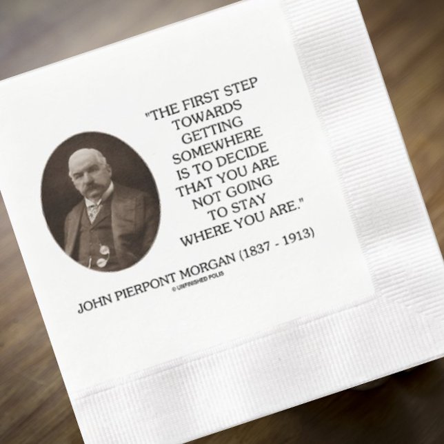 J.P. Morgan First Step MOT NÅGONSTANS Pappersservett (Paper napkin featuring words of wisdom by legendary banker/financier John Pierpont Morgan)