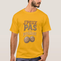 J' PEUX PAS J'AI PETANQUE