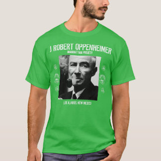 J Robert Oppenheimer Los Alamos New mexico T Shirt