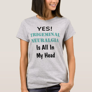 Ja är Trigeminalall neuralgiaen i mitt huvud T Shirt