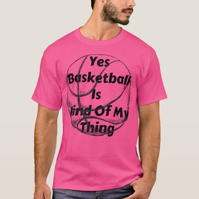 Ja, Basketboll är typ av Sak T Shirt (Framsida)