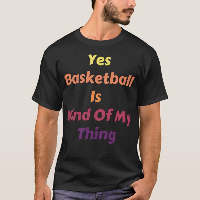 Ja, Basketboll är typ av Sak T Shirt (Framsida)