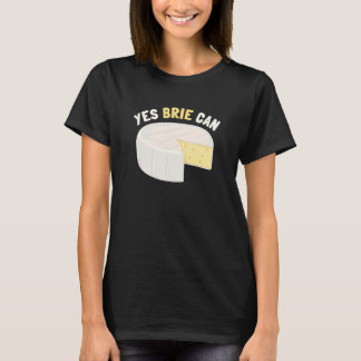 Ja Brie Can Cheese Food Pun Brie T Shirt
