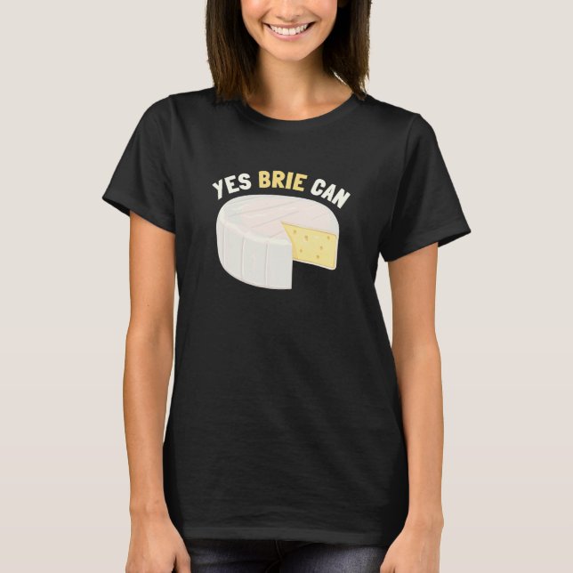 Ja Brie Can Cheese Food Pun Brie T Shirt (Framsida)