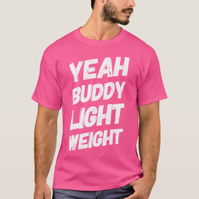 Ja Buddy Light Weight Tee Funny Bodybuilding say (Framsida)