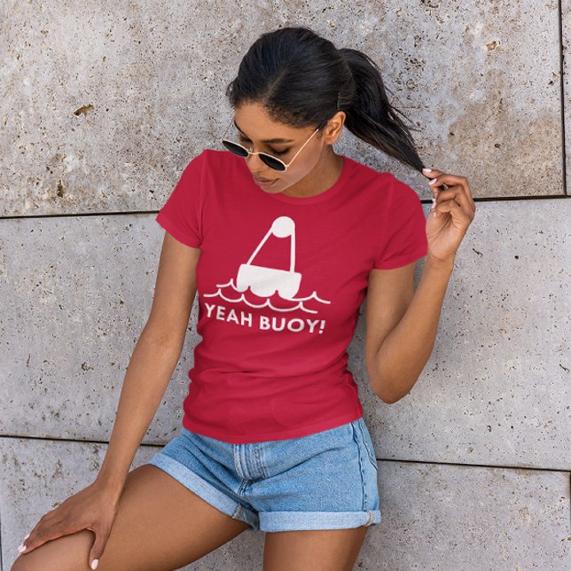 Ja, Buoy! T Shirt (Yeah buoy t-shirt)