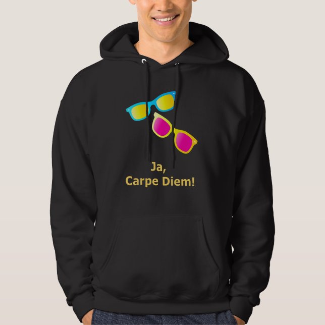 Ja Carpe Diem seize Day Sunglasses Hoodie (Framsida)