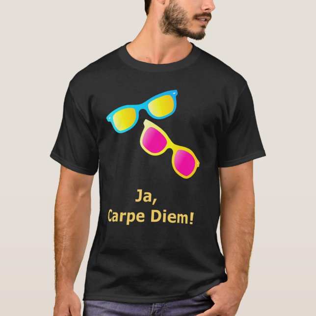Ja Carpe Diem seize Day Sunglasses T Shirt (Framsida)