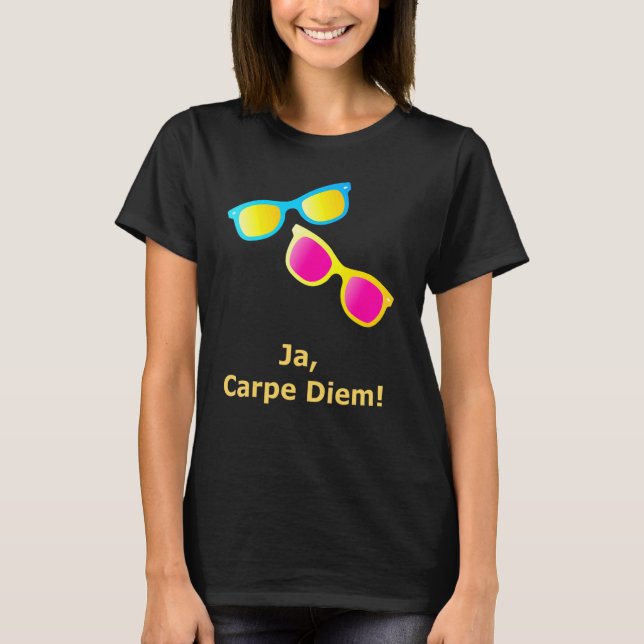 Ja Carpe Diem seize Day Sunglasses T Shirt (Framsida)